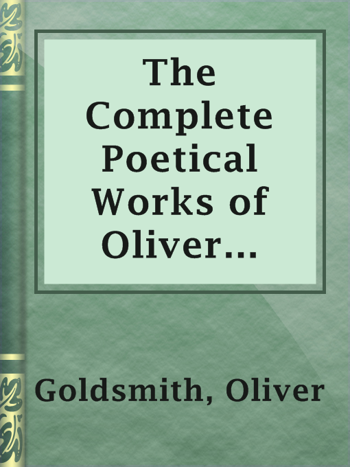 Title details for The Complete Poetical Works of Oliver Goldsmith by Oliver Goldsmith - Available